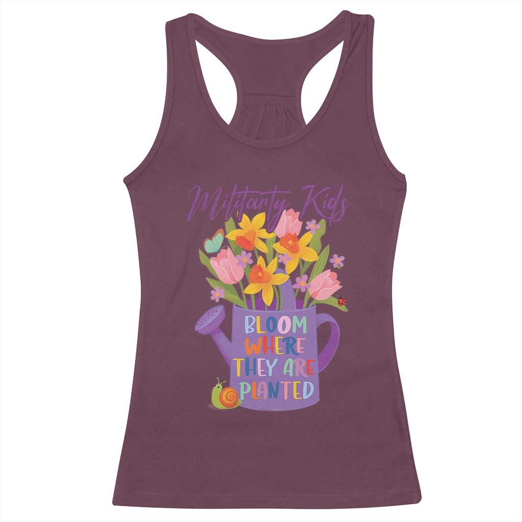 Military Kids Bloom Where They Are Planted Racerback Tank Top Military Child Month Flower TS11 Maroon Print Your Wear