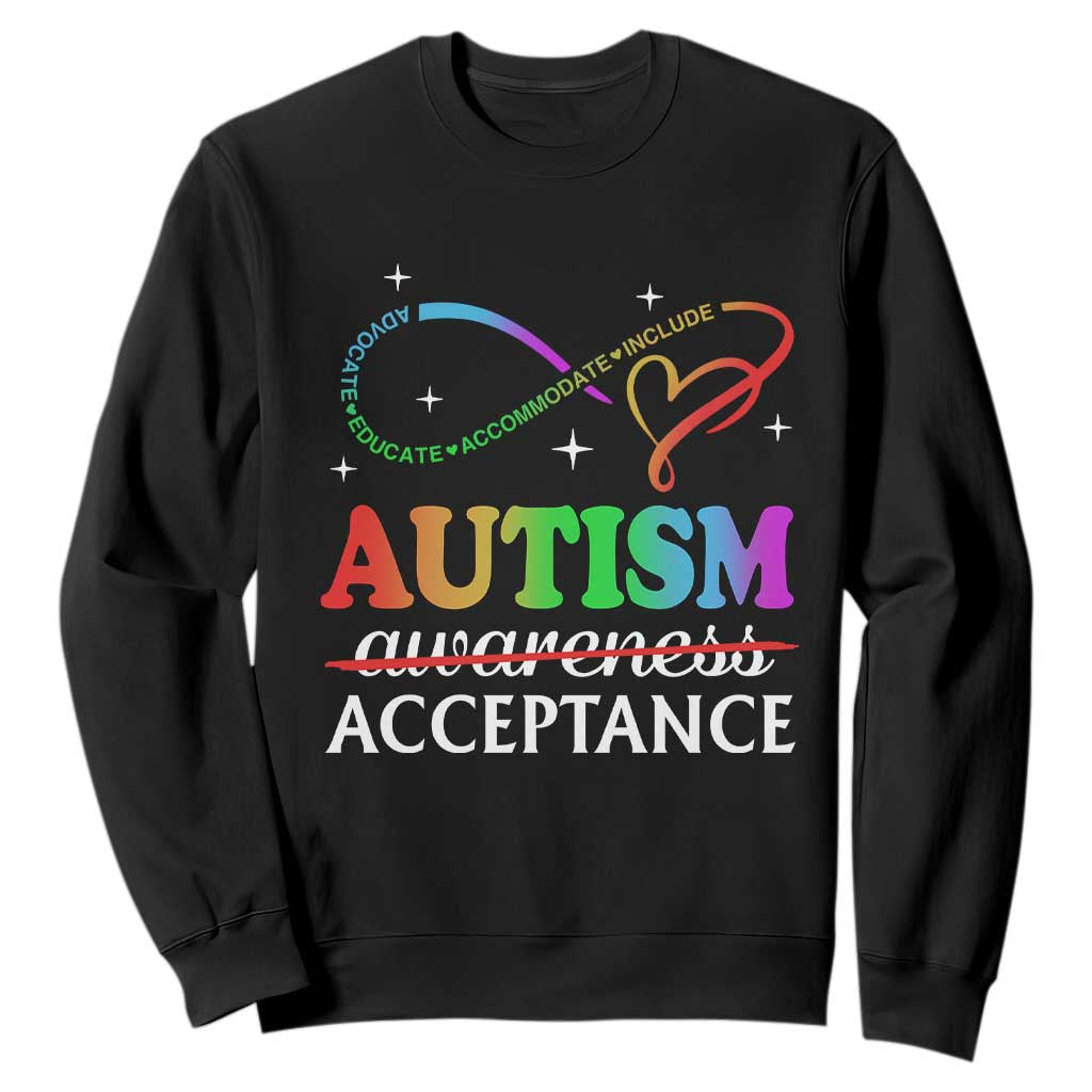 Autism Awareness Acceptance Sweatshirt Advocate Educate Accommodate Include Infinity Symbol TS11 Black Print Your Wear