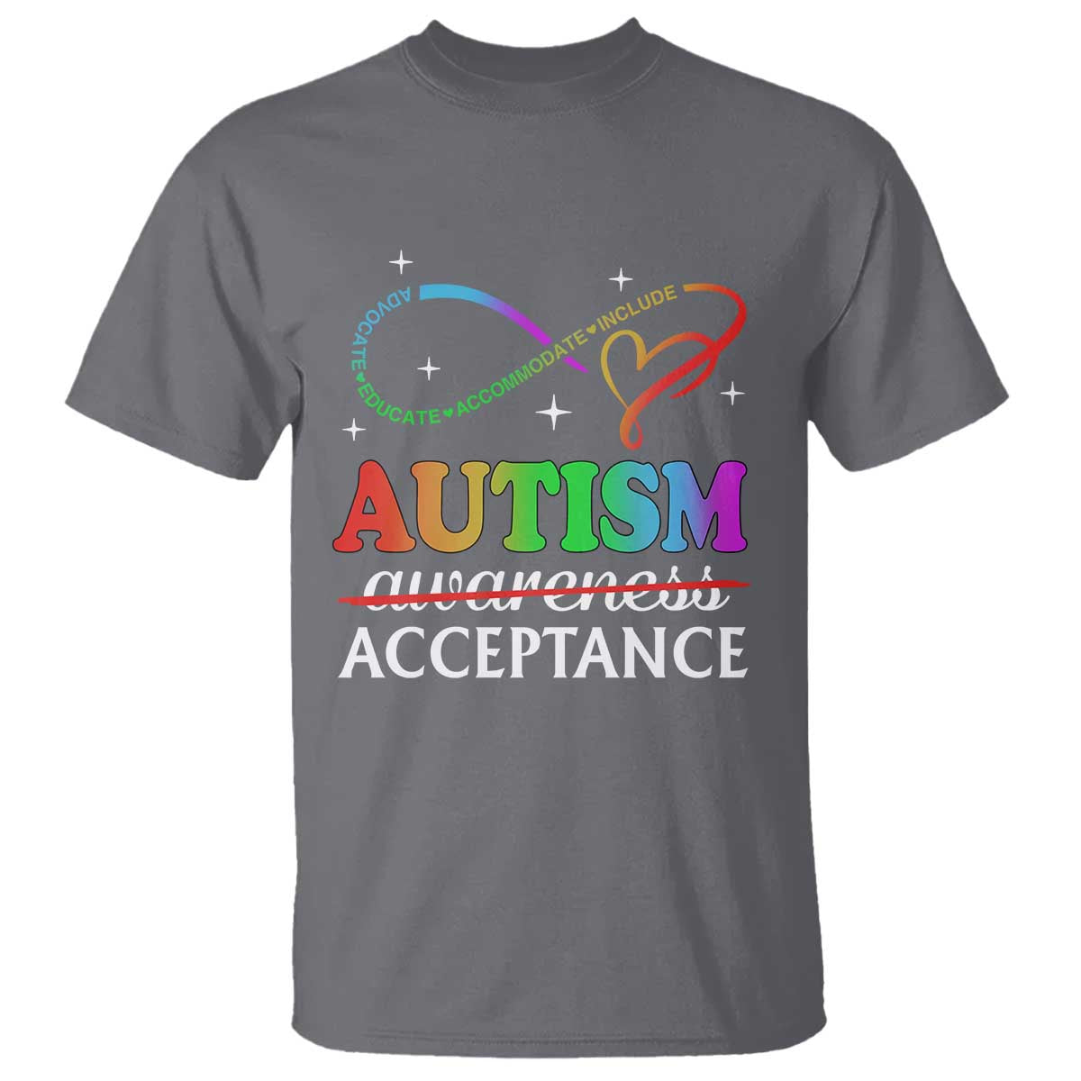 Autism Awareness Acceptance T Shirt Advocate Educate Accommodate Include Infinity Symbol TS11 Charcoal Print Your Wear