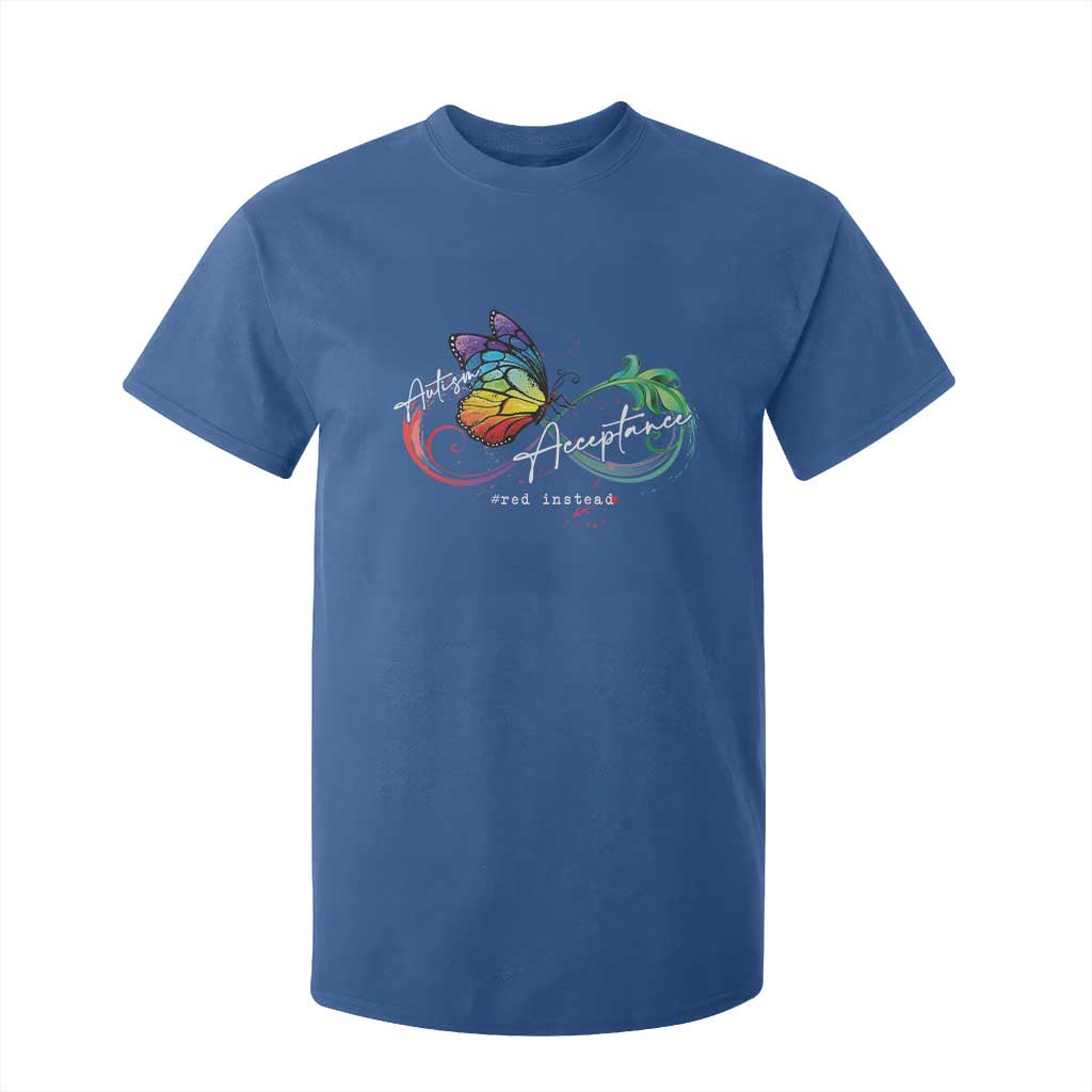 Autism Awareness Acceptance Red Instead T Shirt For Kid Infinity Symbol Rainbow Butterfly Feather TS11 Royal Blue Print Your Wear
