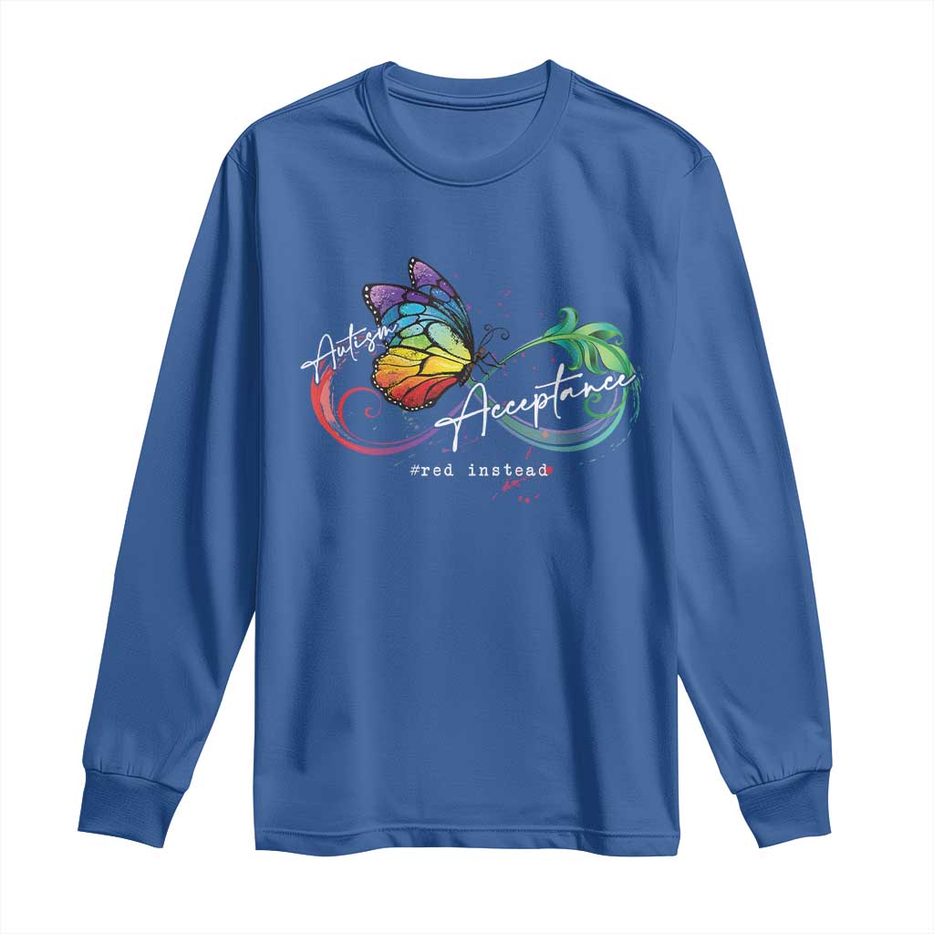 Autism Awareness Acceptance Red Instead Long Sleeve Shirt Infinity Symbol Rainbow Butterfly Feather TS11 Royal Blue Print Your Wear