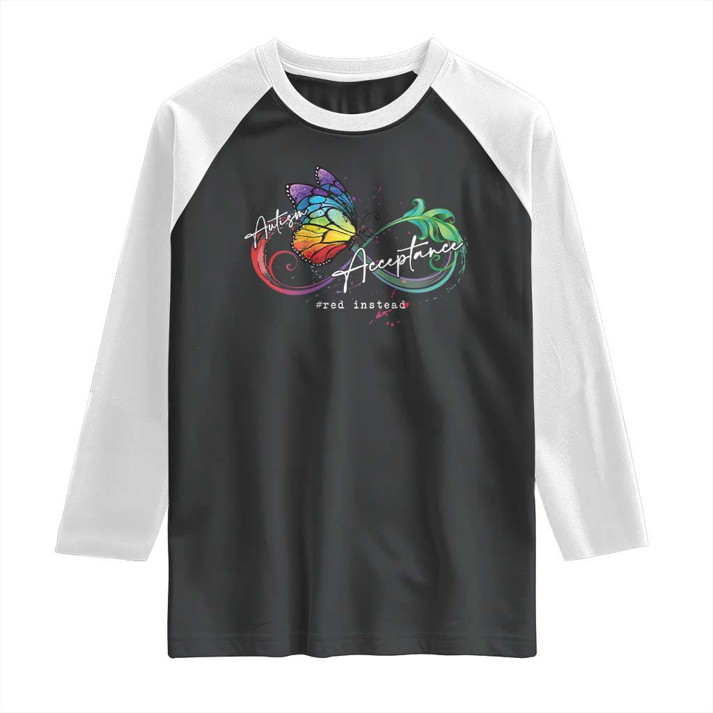 Autism Awareness Acceptance Red Instead Raglan Shirt Infinity Symbol Rainbow Butterfly Feather TS11 Black White Print Your Wear