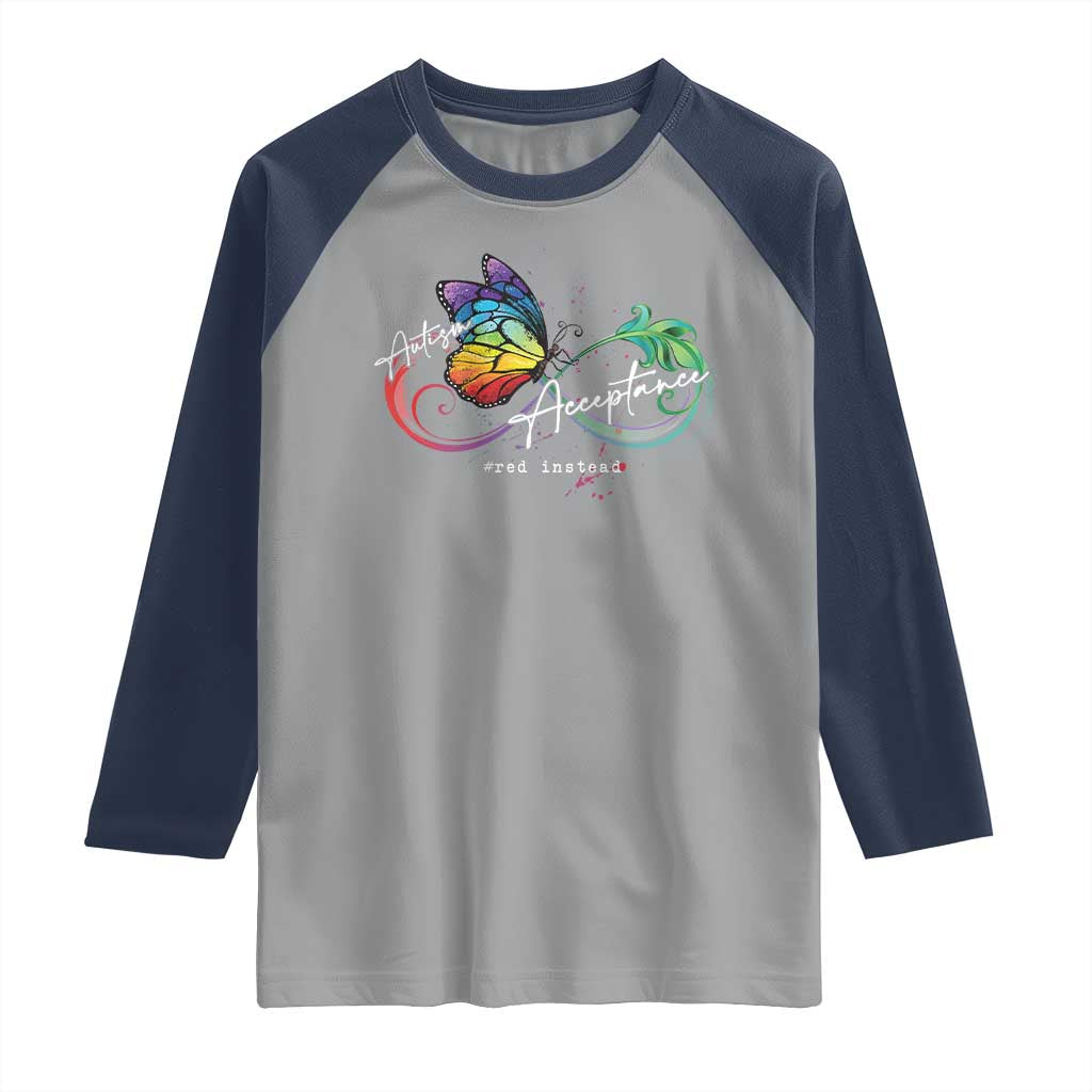 Autism Awareness Acceptance Red Instead Raglan Shirt Infinity Symbol Rainbow Butterfly Feather TS11 Sport Gray Navy Print Your Wear