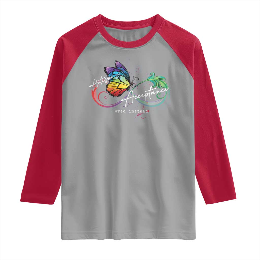 Autism Awareness Acceptance Red Instead Raglan Shirt Infinity Symbol Rainbow Butterfly Feather TS11 Sport Gray Red Print Your Wear