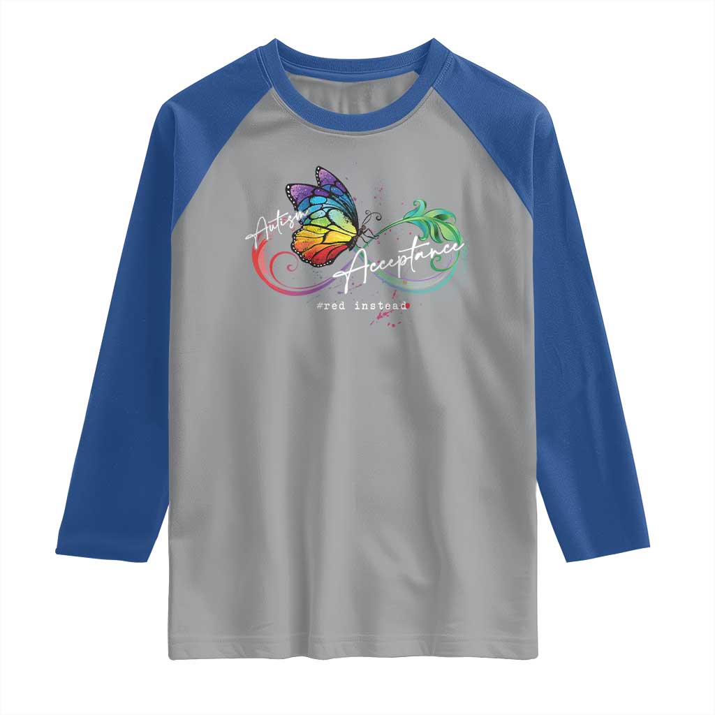 Autism Awareness Acceptance Red Instead Raglan Shirt Infinity Symbol Rainbow Butterfly Feather TS11 Sport Gray Royal Print Your Wear