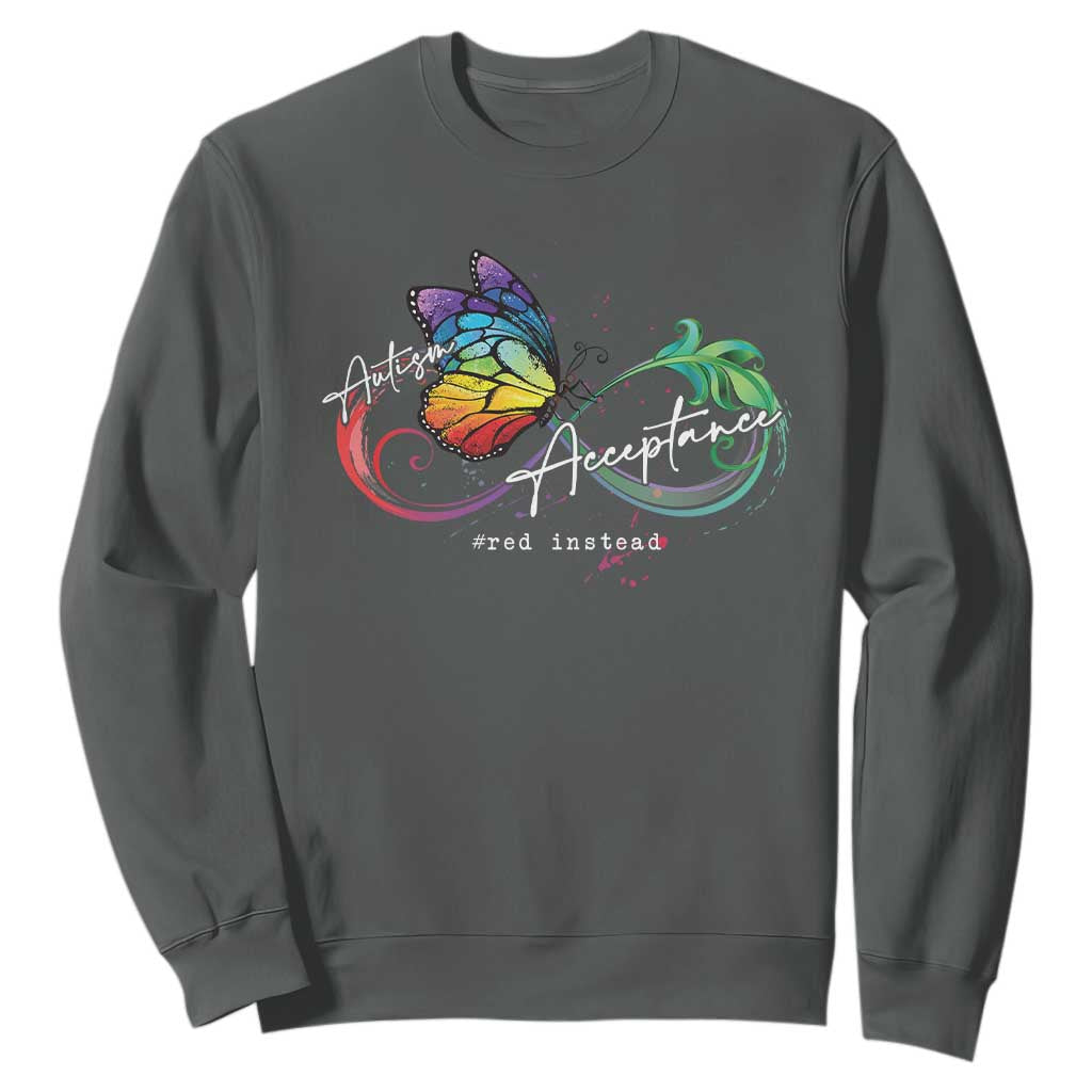 Autism Awareness Acceptance Red Instead Sweatshirt Infinity Symbol Rainbow Butterfly Feather TS11 Dark Heather Print Your Wear