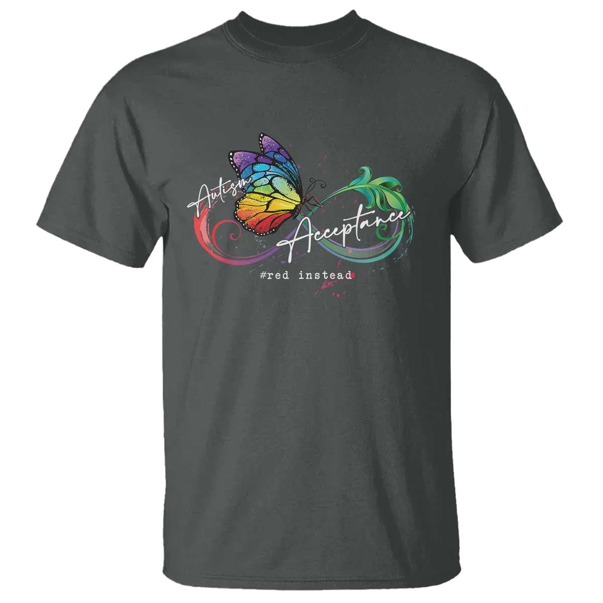 Autism Awareness Acceptance Red Instead T Shirt Infinity Symbol Rainbow Butterfly Feather TS11 Dark Heather Print Your Wear