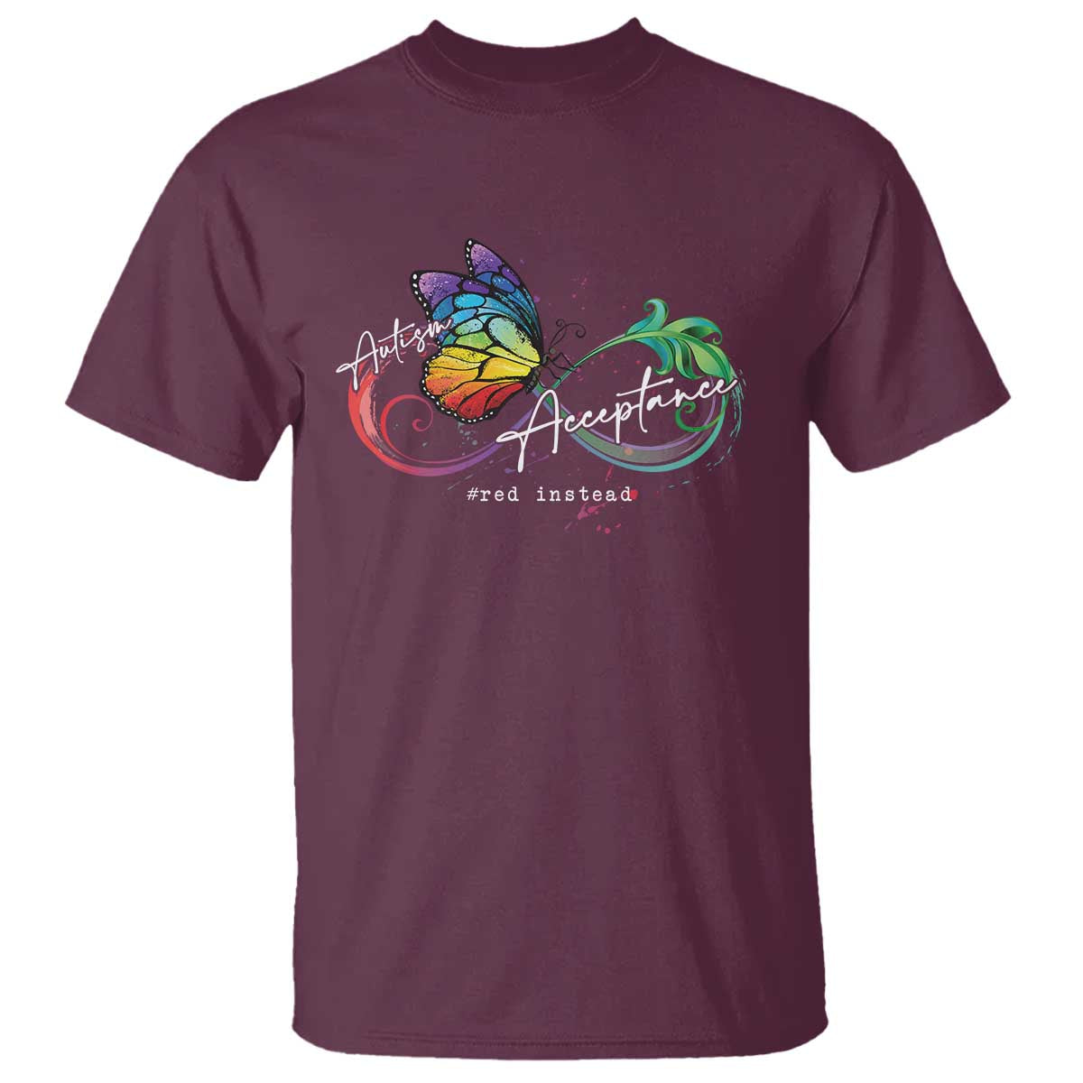 Autism Awareness Acceptance Red Instead T Shirt Infinity Symbol Rainbow Butterfly Feather TS11 Maroon Print Your Wear
