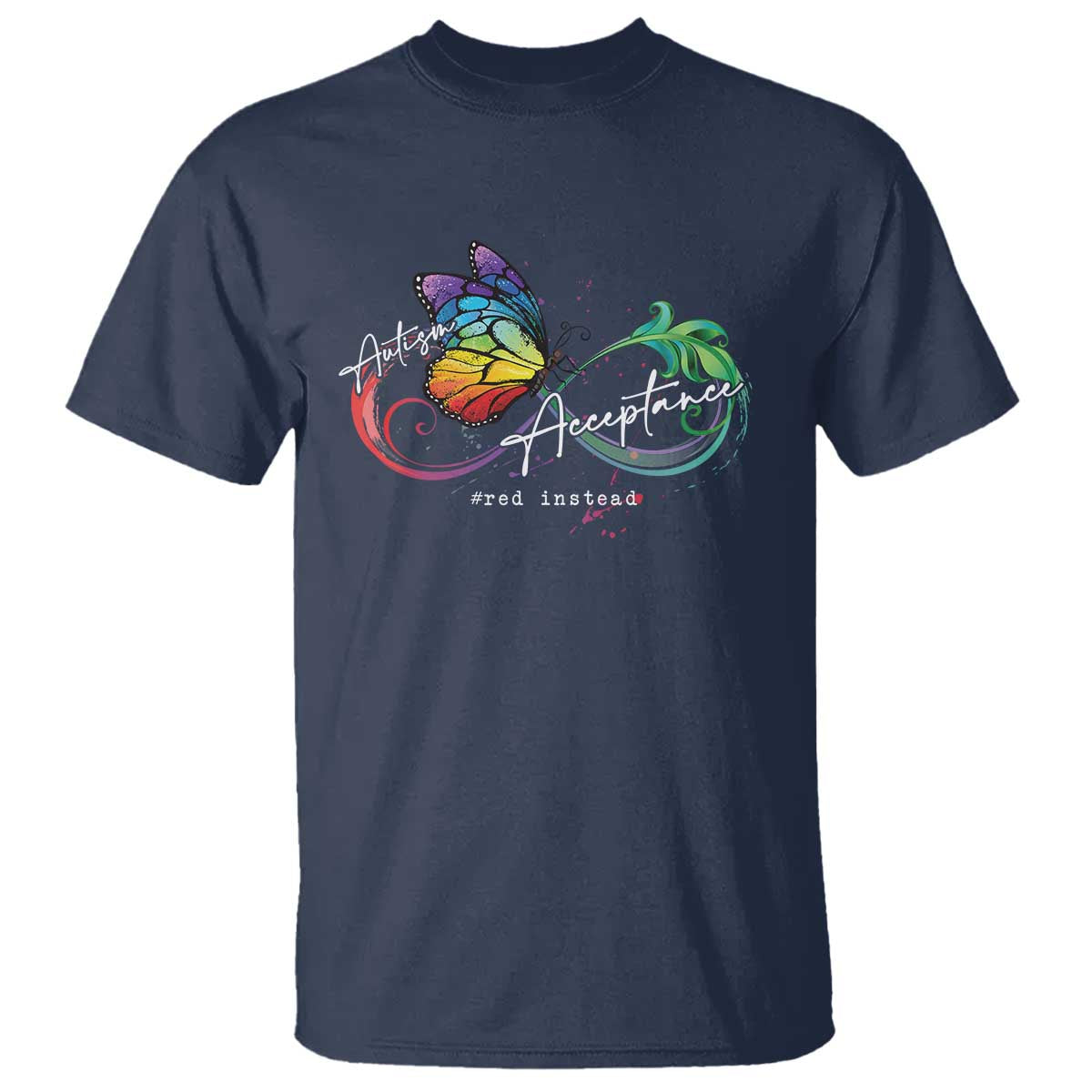 Autism Awareness Acceptance Red Instead T Shirt Infinity Symbol Rainbow Butterfly Feather TS11 Navy Print Your Wear