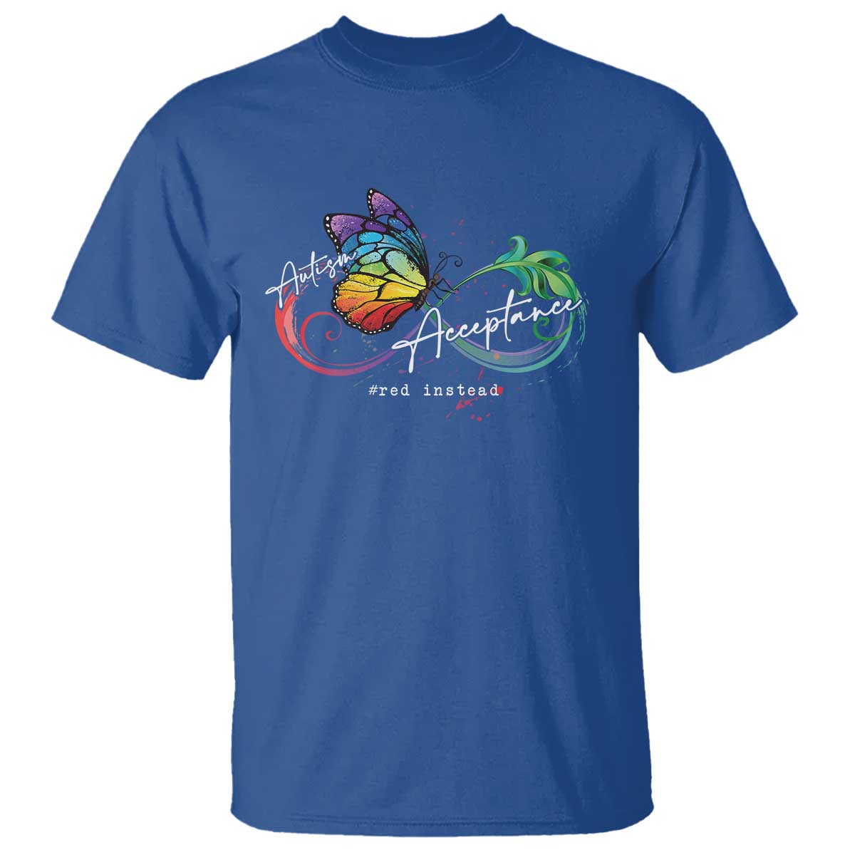 Autism Awareness Acceptance Red Instead T Shirt Infinity Symbol Rainbow Butterfly Feather TS11 Royal Blue Print Your Wear