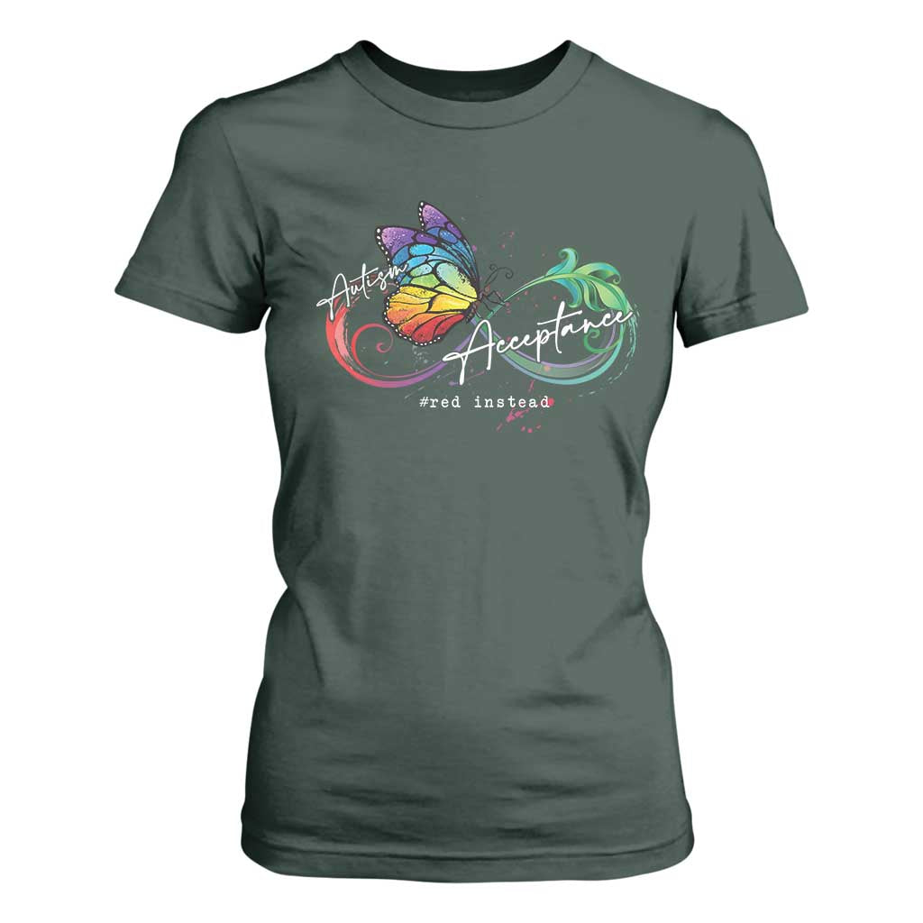 Autism Awareness Acceptance Red Instead T Shirt For Women Infinity Symbol Rainbow Butterfly Feather TS11 Dark Forest Green Print Your Wear
