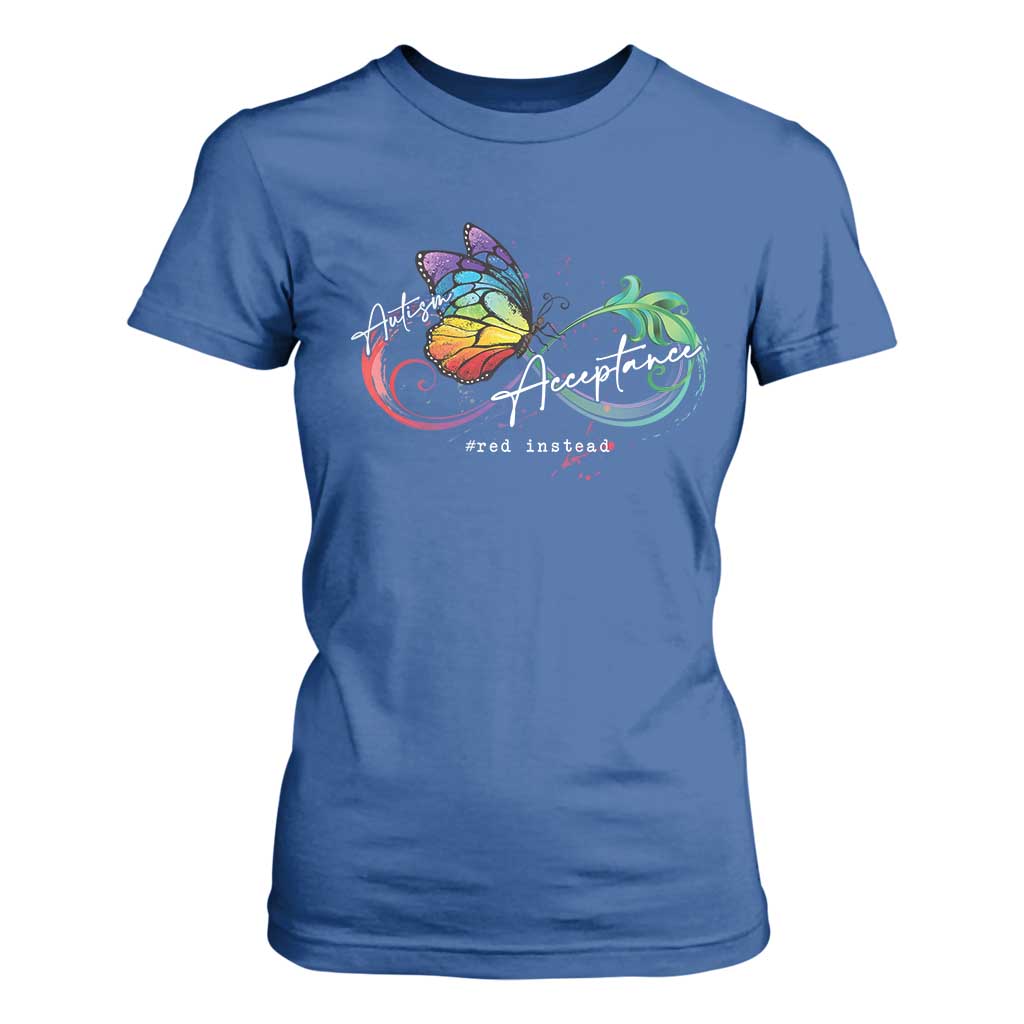 Autism Awareness Acceptance Red Instead T Shirt For Women Infinity Symbol Rainbow Butterfly Feather TS11 Royal Blue Print Your Wear