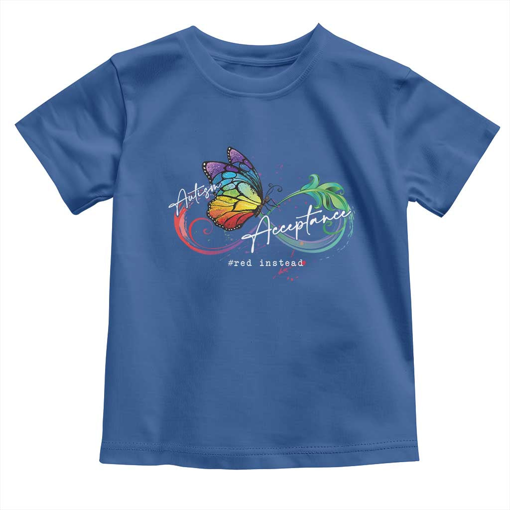Autism Awareness Acceptance Red Instead Toddler T Shirt Infinity Symbol Rainbow Butterfly Feather TS11 Royal Blue Print Your Wear