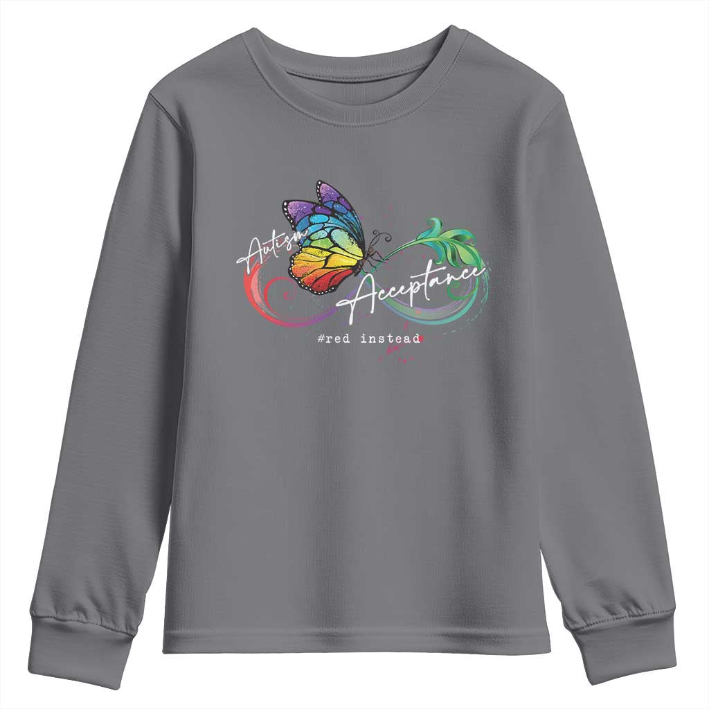 Autism Awareness Acceptance Red Instead Youth Sweatshirt Infinity Symbol Rainbow Butterfly Feather TS11 Charcoal Print Your Wear