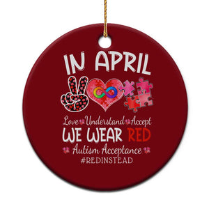 Autism Awareness Acceptance Red Instead Ceramic Ornament In April We Wear Red Peace Love Puzzle TS11 1pc Red Print Your Wear