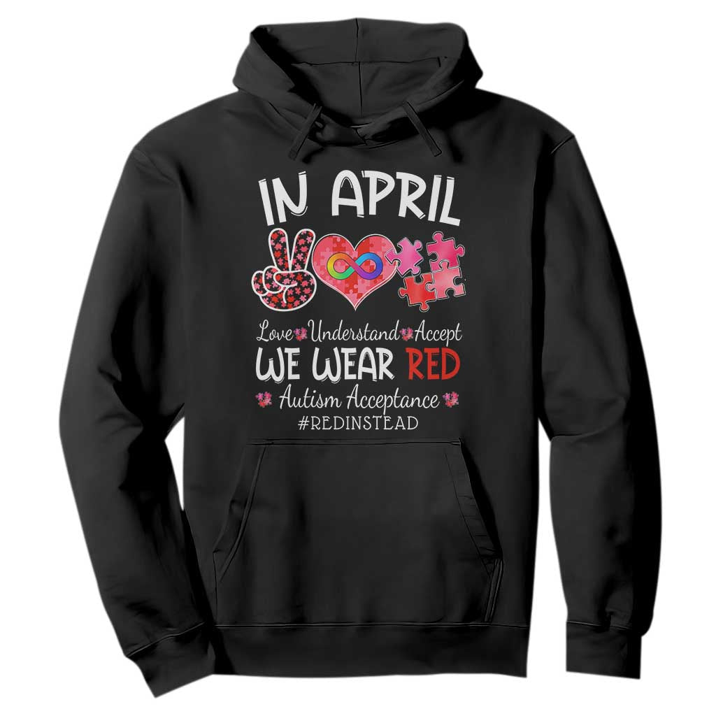 Autism Awareness Acceptance Red Instead Hoodie In April We Wear Red Peace Love Puzzle TS11 Black Print Your Wear
