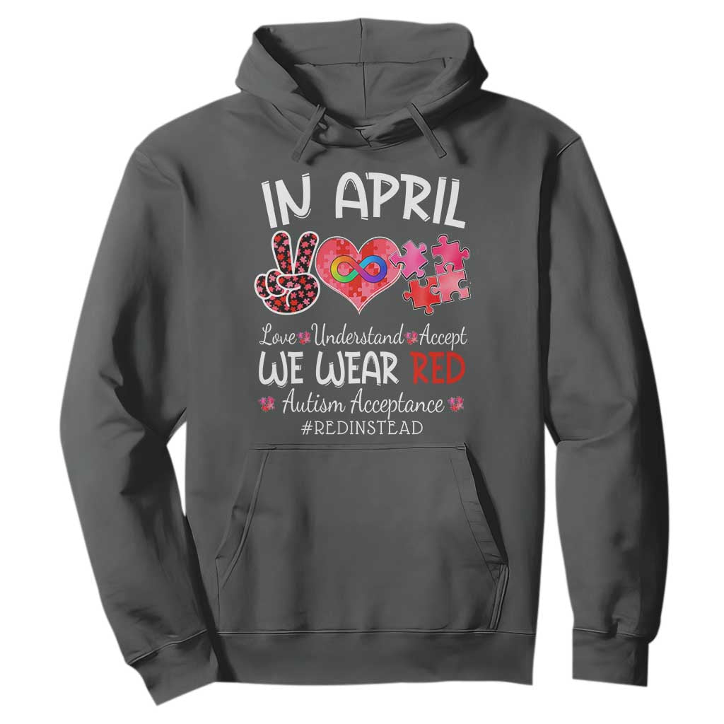 Autism Awareness Acceptance Red Instead Hoodie In April We Wear Red Peace Love Puzzle TS11 Dark Heather Print Your Wear