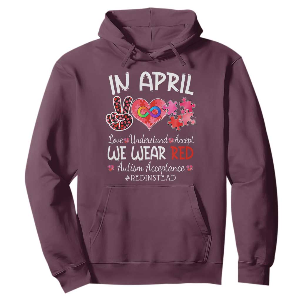 Autism Awareness Acceptance Red Instead Hoodie In April We Wear Red Peace Love Puzzle TS11 Maroon Print Your Wear