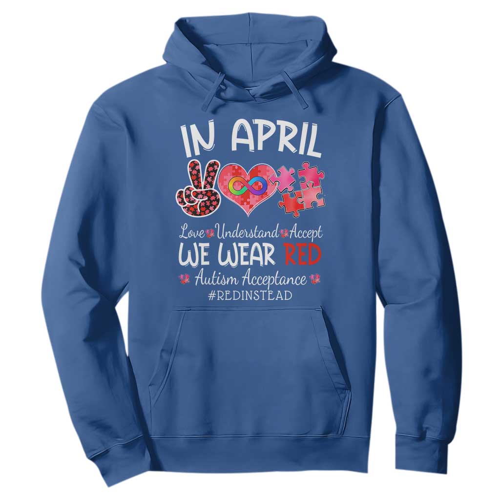 Autism Awareness Acceptance Red Instead Hoodie In April We Wear Red Peace Love Puzzle TS11 Royal Blue Print Your Wear