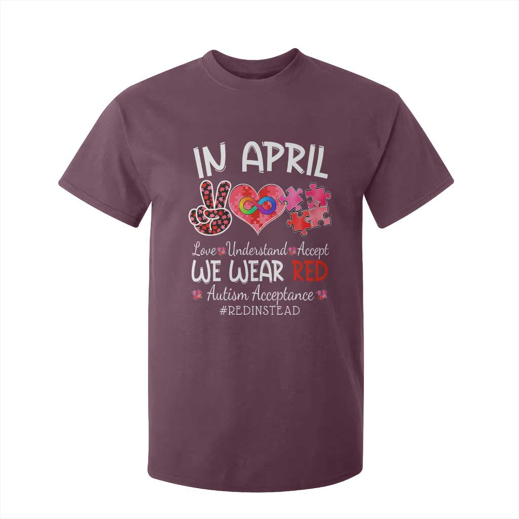 Autism Awareness Acceptance Red Instead T Shirt For Kid In April We Wear Red Peace Love Puzzle TS11 Maroon Print Your Wear