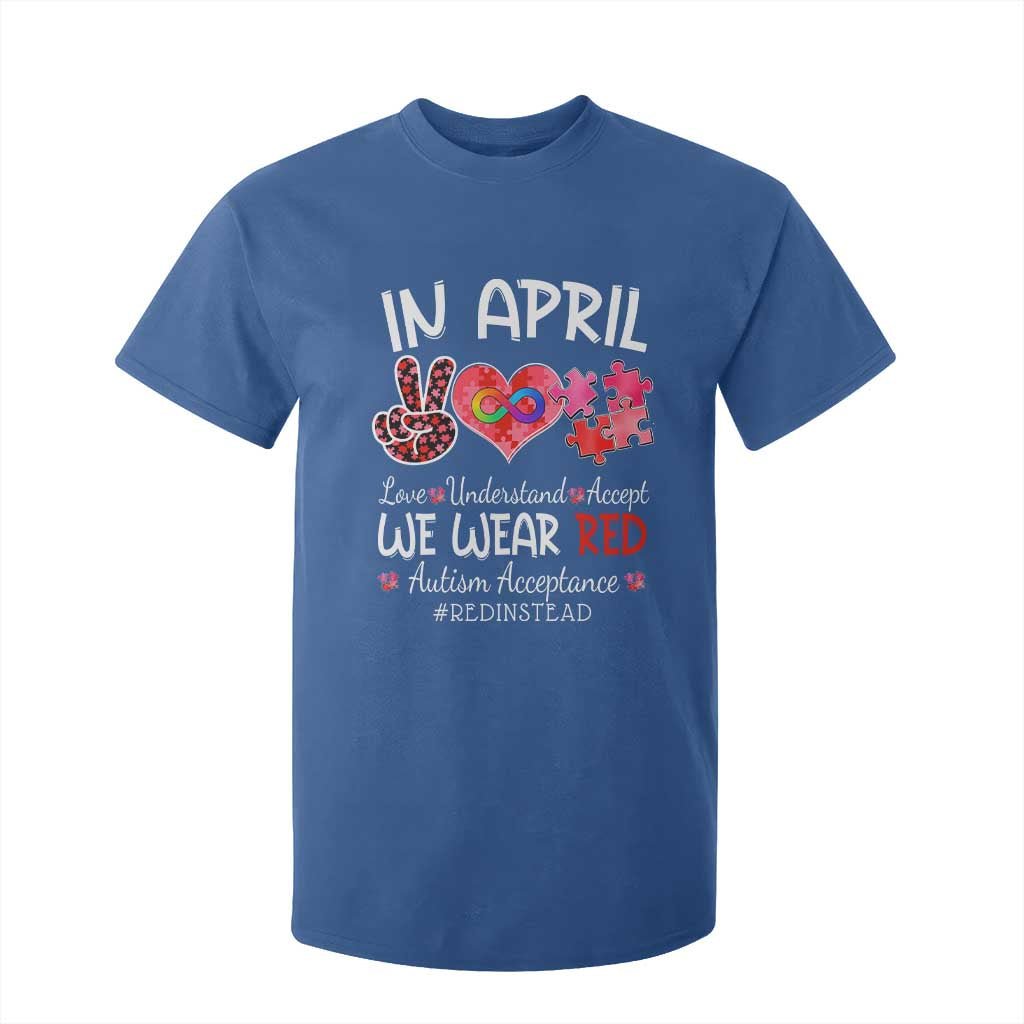 Autism Awareness Acceptance Red Instead T Shirt For Kid In April We Wear Red Peace Love Puzzle TS11 Royal Blue Print Your Wear