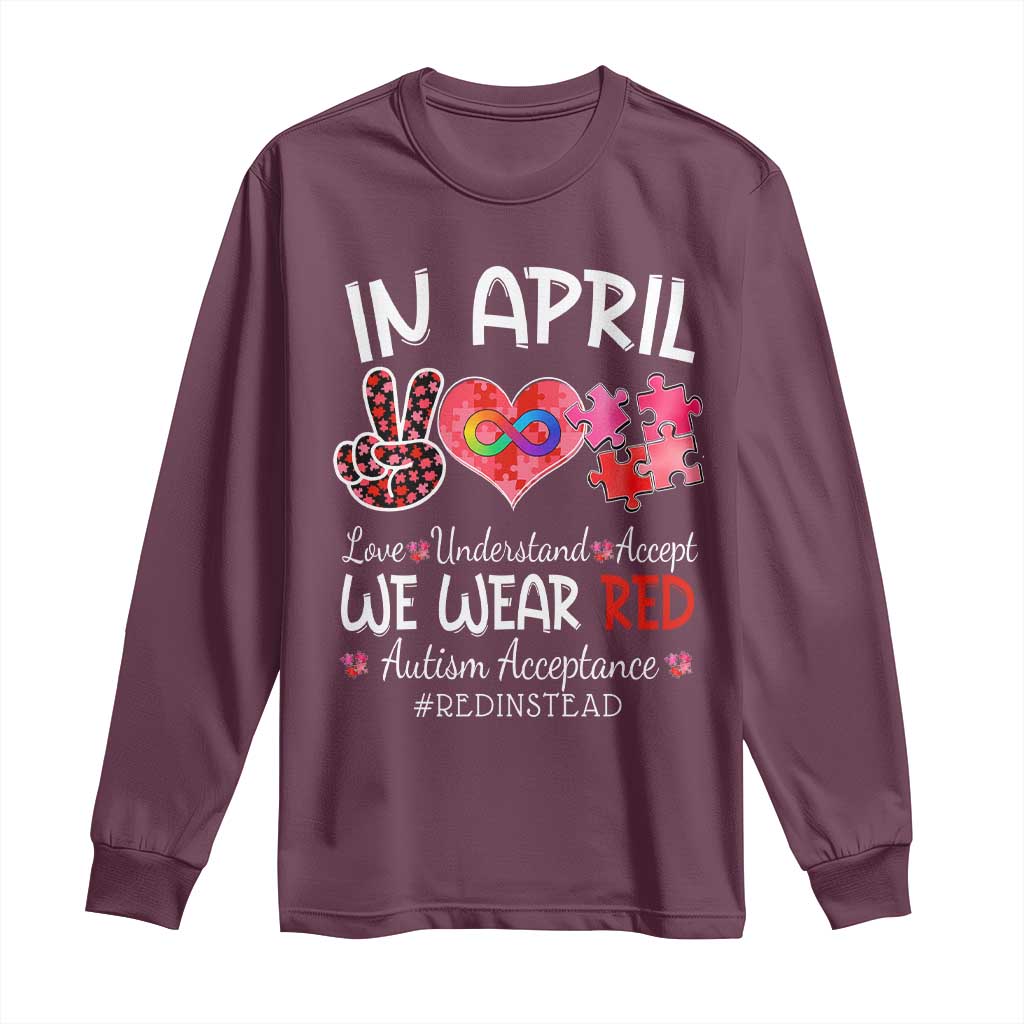 Autism Awareness Acceptance Red Instead Long Sleeve Shirt In April We Wear Red Peace Love Puzzle TS11 Maroon Print Your Wear