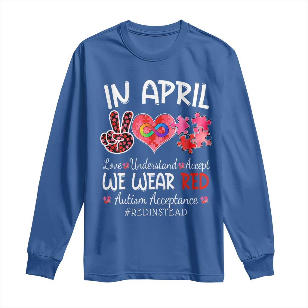 Autism Awareness Acceptance Red Instead Long Sleeve Shirt In April We Wear Red Peace Love Puzzle TS11 Royal Blue Print Your Wear