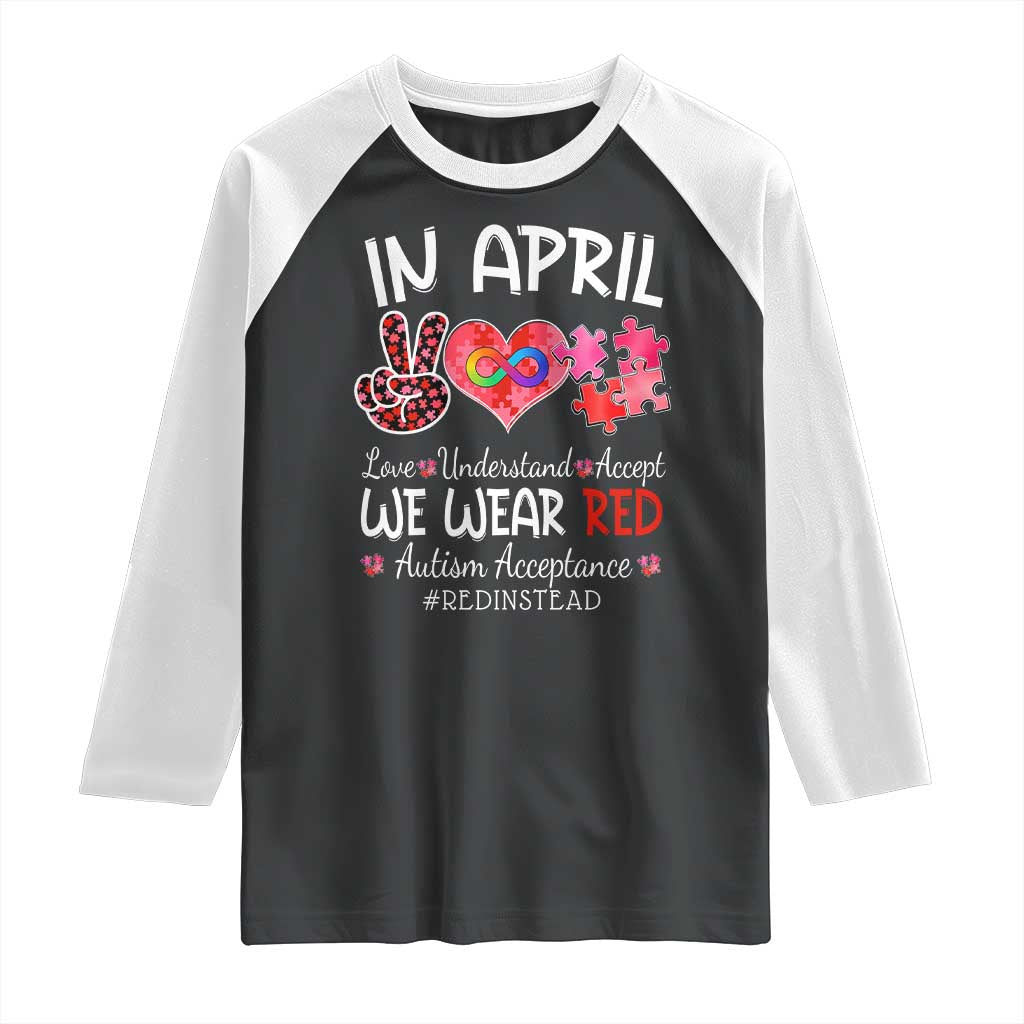 Autism Awareness Acceptance Red Instead Raglan Shirt In April We Wear Red Peace Love Puzzle TS11 Black White Print Your Wear