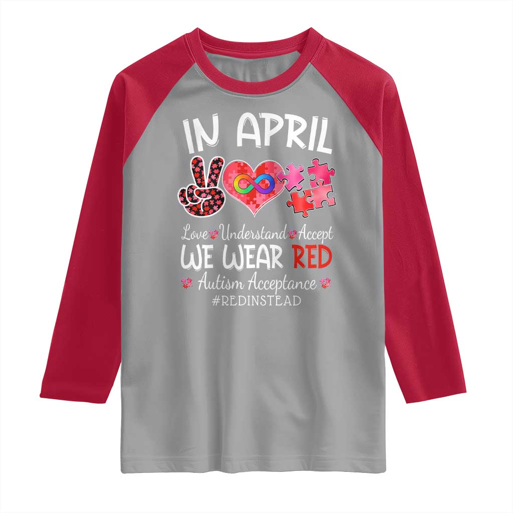 Autism Awareness Acceptance Red Instead Raglan Shirt In April We Wear Red Peace Love Puzzle TS11 Sport Gray Red Print Your Wear