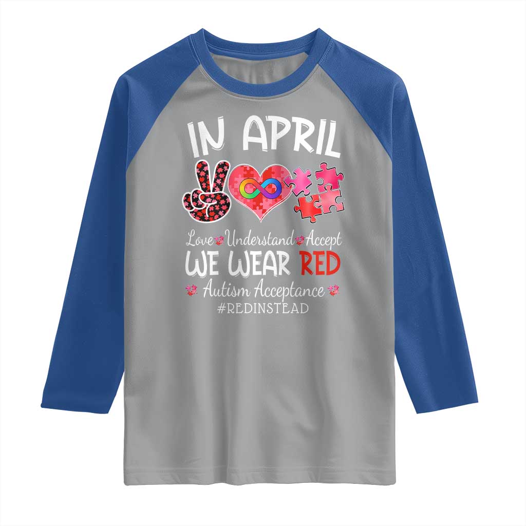 Autism Awareness Acceptance Red Instead Raglan Shirt In April We Wear Red Peace Love Puzzle TS11 Sport Gray Royal Print Your Wear