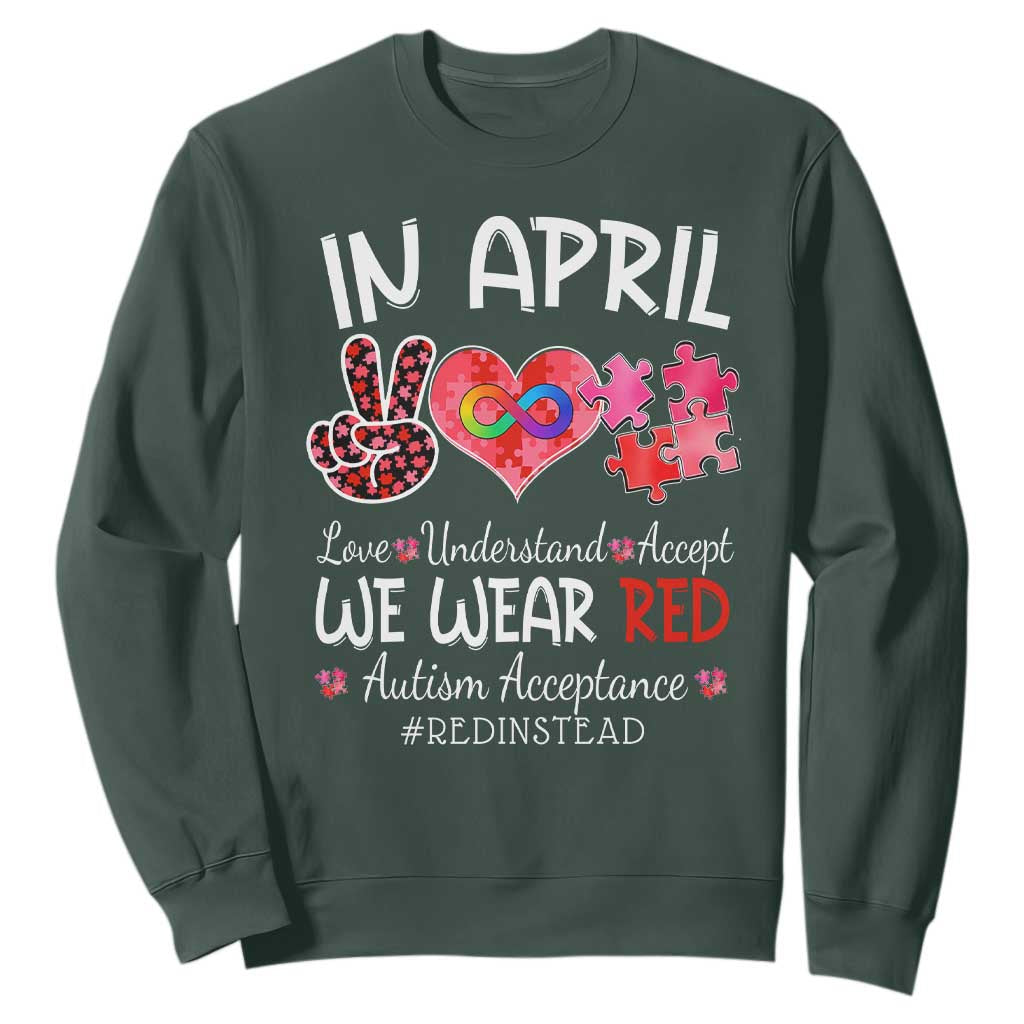 Autism Awareness Acceptance Red Instead Sweatshirt In April We Wear Red Peace Love Puzzle TS11 Dark Forest Green Print Your Wear