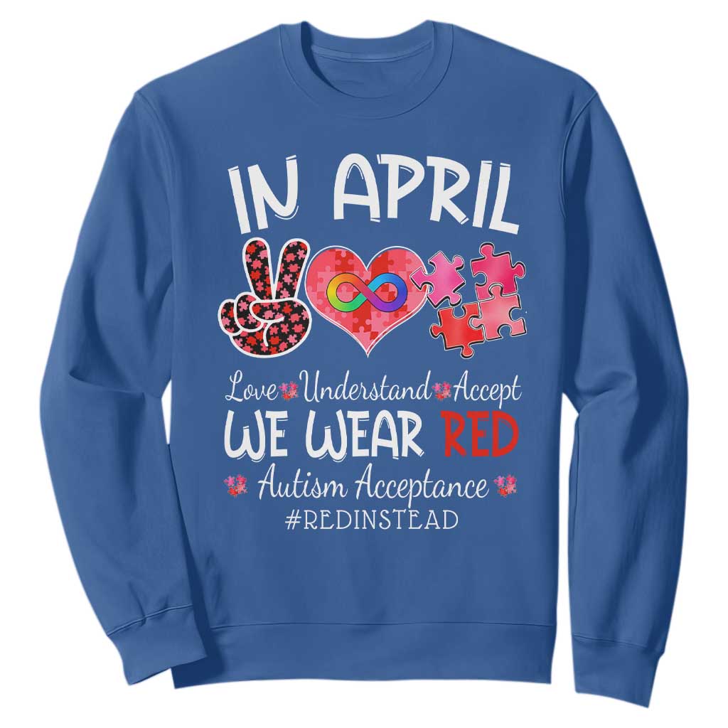 Autism Awareness Acceptance Red Instead Sweatshirt In April We Wear Red Peace Love Puzzle TS11 Royal Blue Print Your Wear