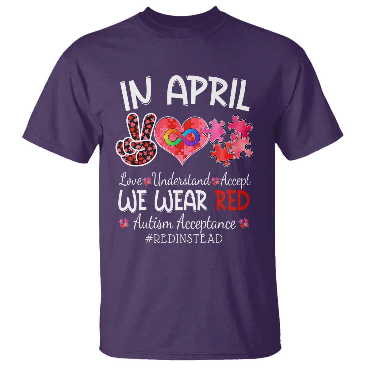 Autism Awareness Acceptance Red Instead T Shirt In April We Wear Red Peace Love Puzzle TS11 Purple Print Your Wear