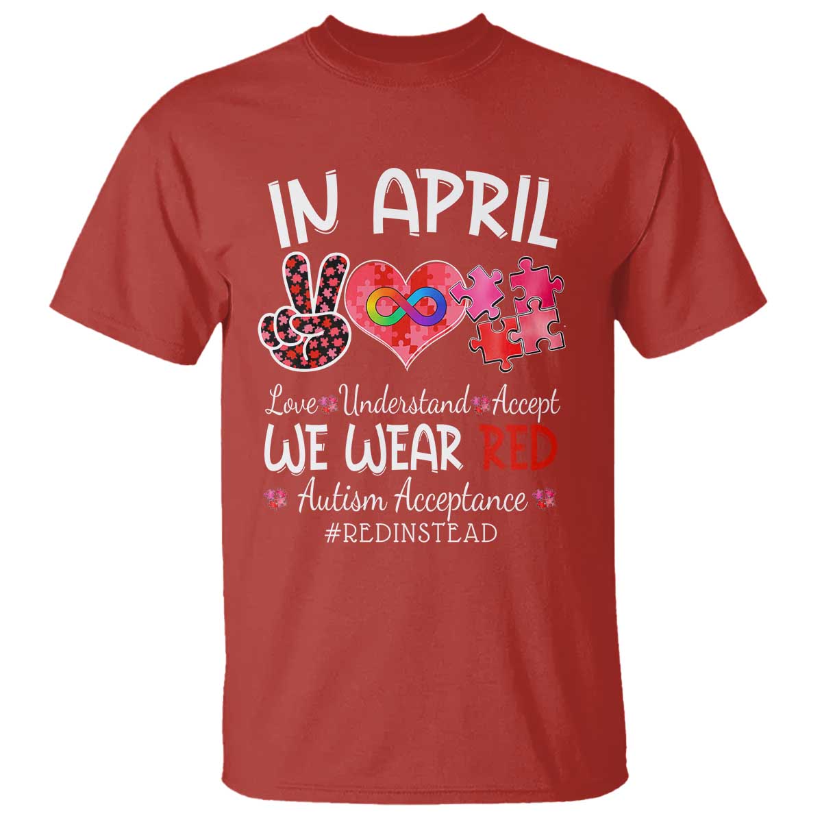 Autism Awareness Acceptance Red Instead T Shirt In April We Wear Red Peace Love Puzzle TS11 Red Print Your Wear