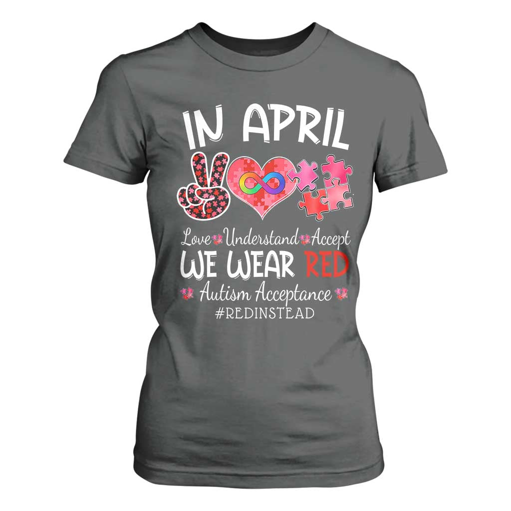 Autism Awareness Acceptance Red Instead T Shirt For Women In April We Wear Red Peace Love Puzzle TS11 Dark Heather Print Your Wear