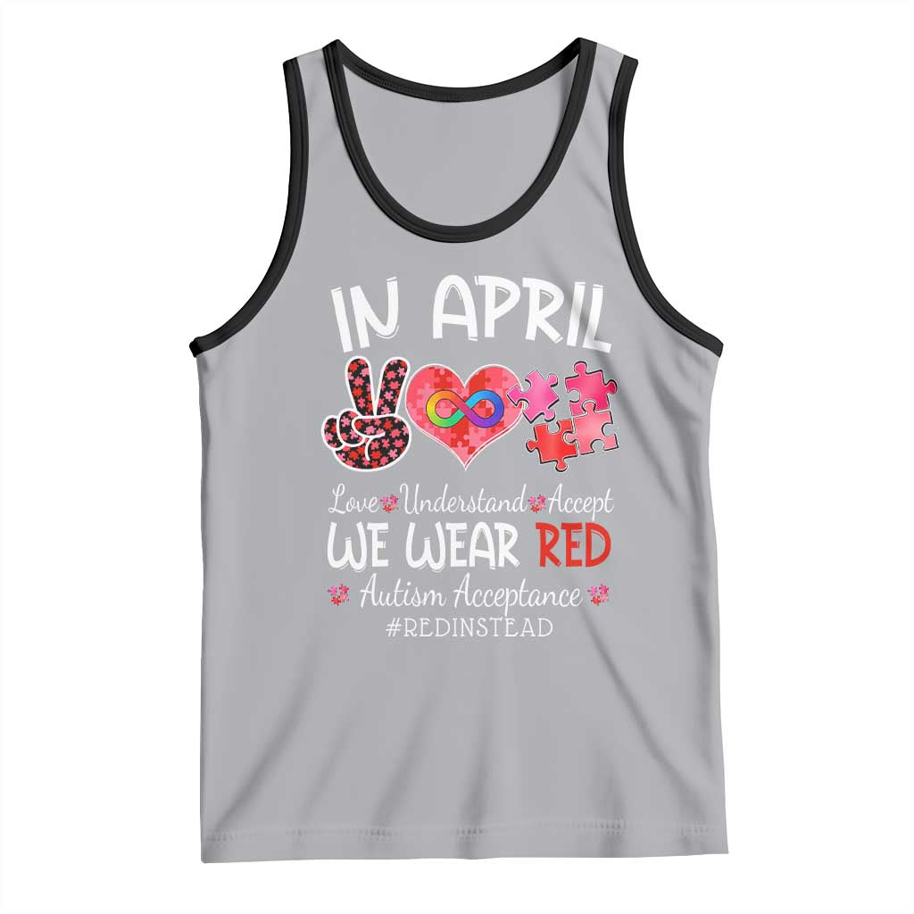 Autism Awareness Acceptance Red Instead Tank Top In April We Wear Red Peace Love Puzzle TS11 Athletic Heather Black Print Your Wear