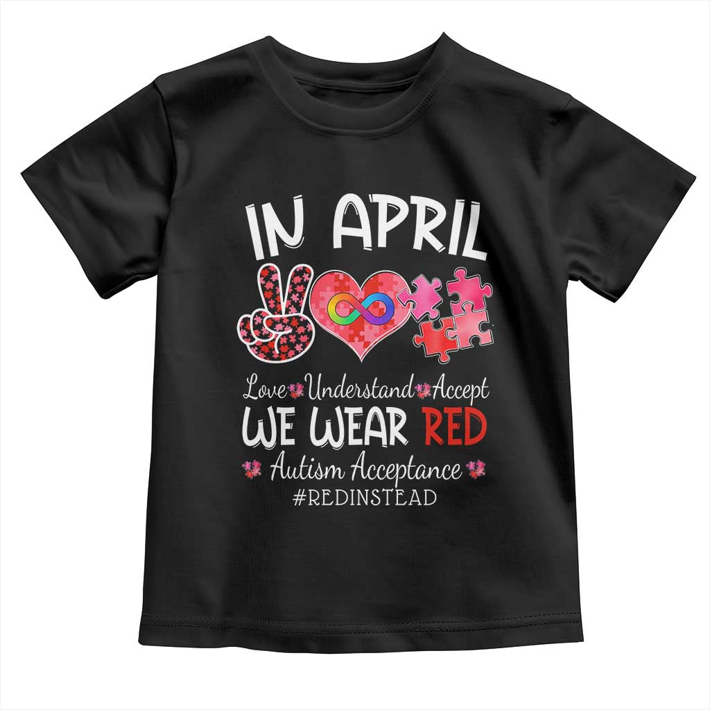 Autism Awareness Acceptance Red Instead Toddler T Shirt In April We Wear Red Peace Love Puzzle TS11 Black Print Your Wear