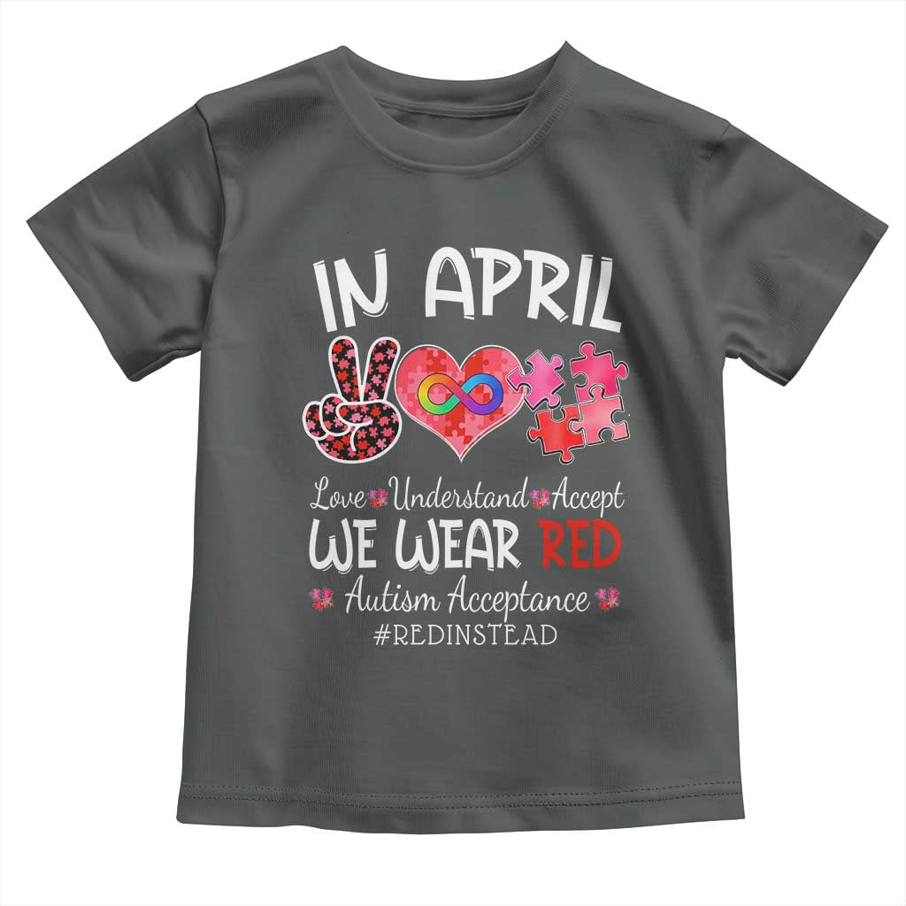 Autism Awareness Acceptance Red Instead Toddler T Shirt In April We Wear Red Peace Love Puzzle TS11 Dark Heather Print Your Wear