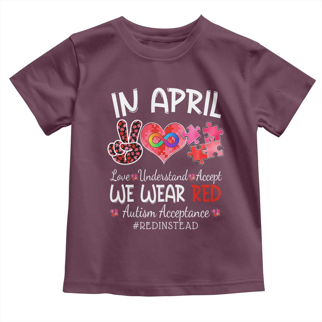 Autism Awareness Acceptance Red Instead Toddler T Shirt In April We Wear Red Peace Love Puzzle TS11 Maroon Print Your Wear
