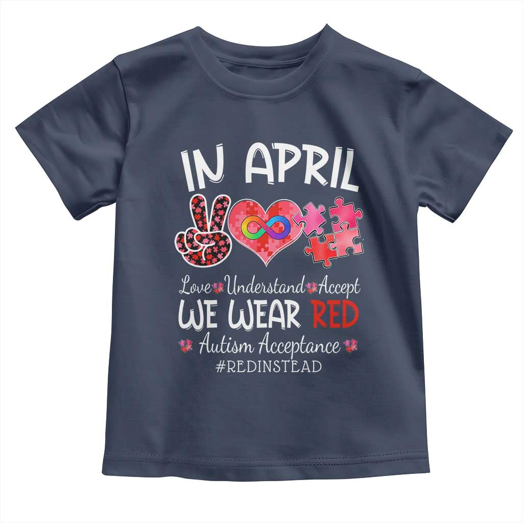 Autism Awareness Acceptance Red Instead Toddler T Shirt In April We Wear Red Peace Love Puzzle TS11 Navy Print Your Wear