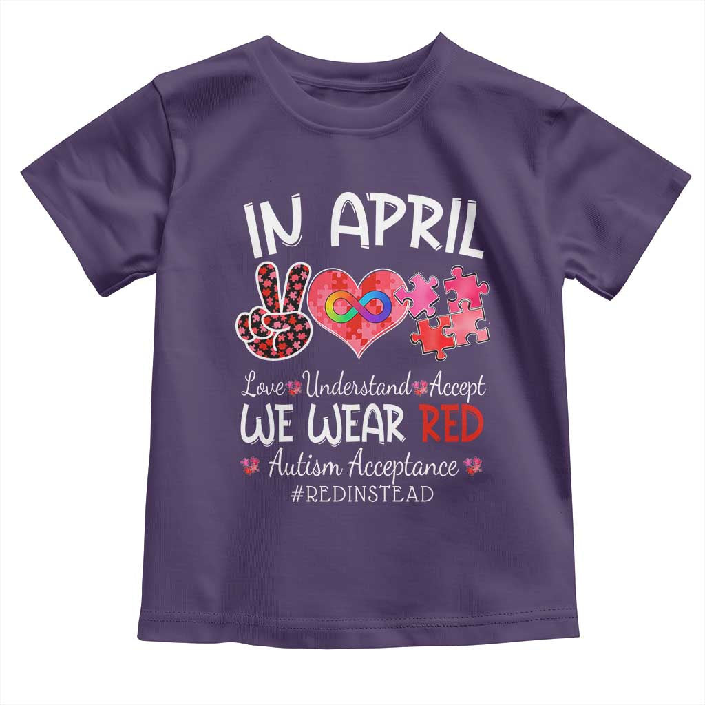 Autism Awareness Acceptance Red Instead Toddler T Shirt In April We Wear Red Peace Love Puzzle TS11 Purple Print Your Wear