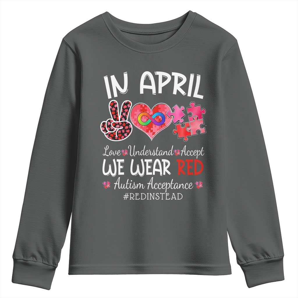 Autism Awareness Acceptance Red Instead Youth Sweatshirt In April We Wear Red Peace Love Puzzle TS11 Dark Heather Print Your Wear