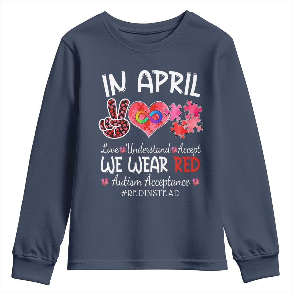 Autism Awareness Acceptance Red Instead Youth Sweatshirt In April We Wear Red Peace Love Puzzle TS11 Navy Print Your Wear