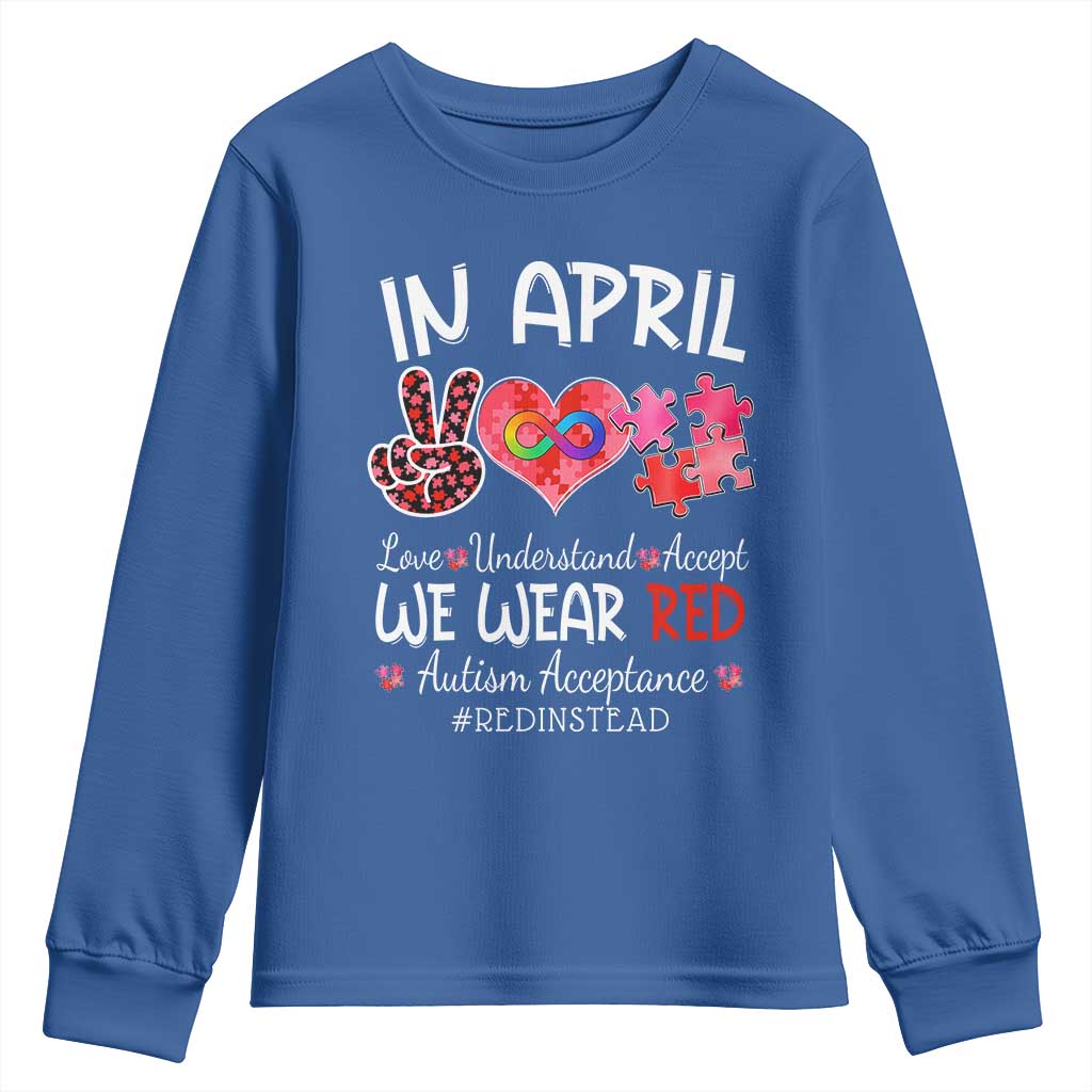 Autism Awareness Acceptance Red Instead Youth Sweatshirt In April We Wear Red Peace Love Puzzle TS11 Royal Blue Print Your Wear