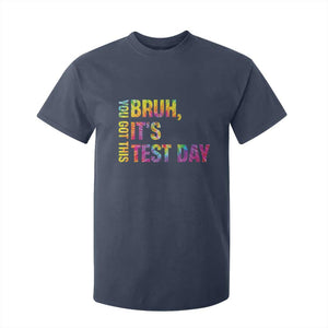 Funny Bruh It's Test Day You Got This T Shirt For Kid TS11 Navy Print Your Wear