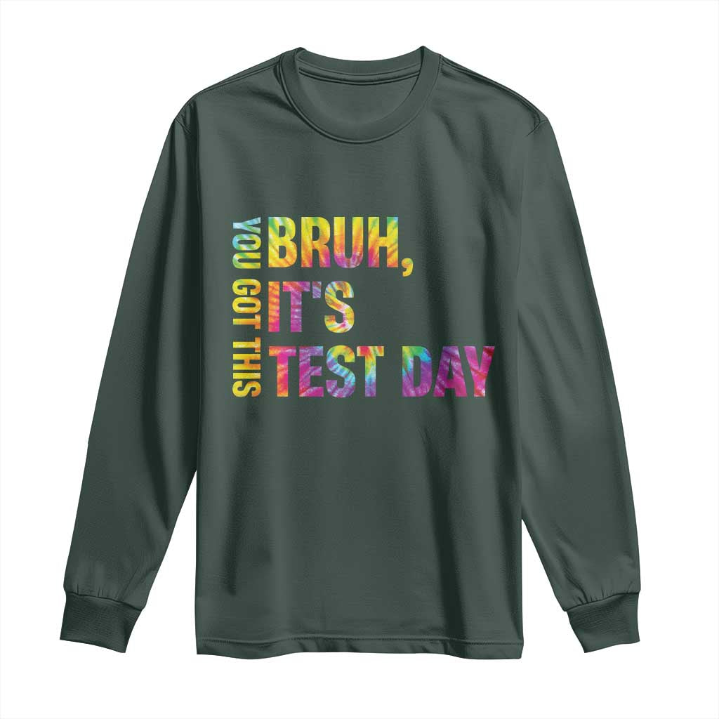 Funny Bruh It's Test Day You Got This Long Sleeve Shirt TS11 Dark Forest Green Print Your Wear
