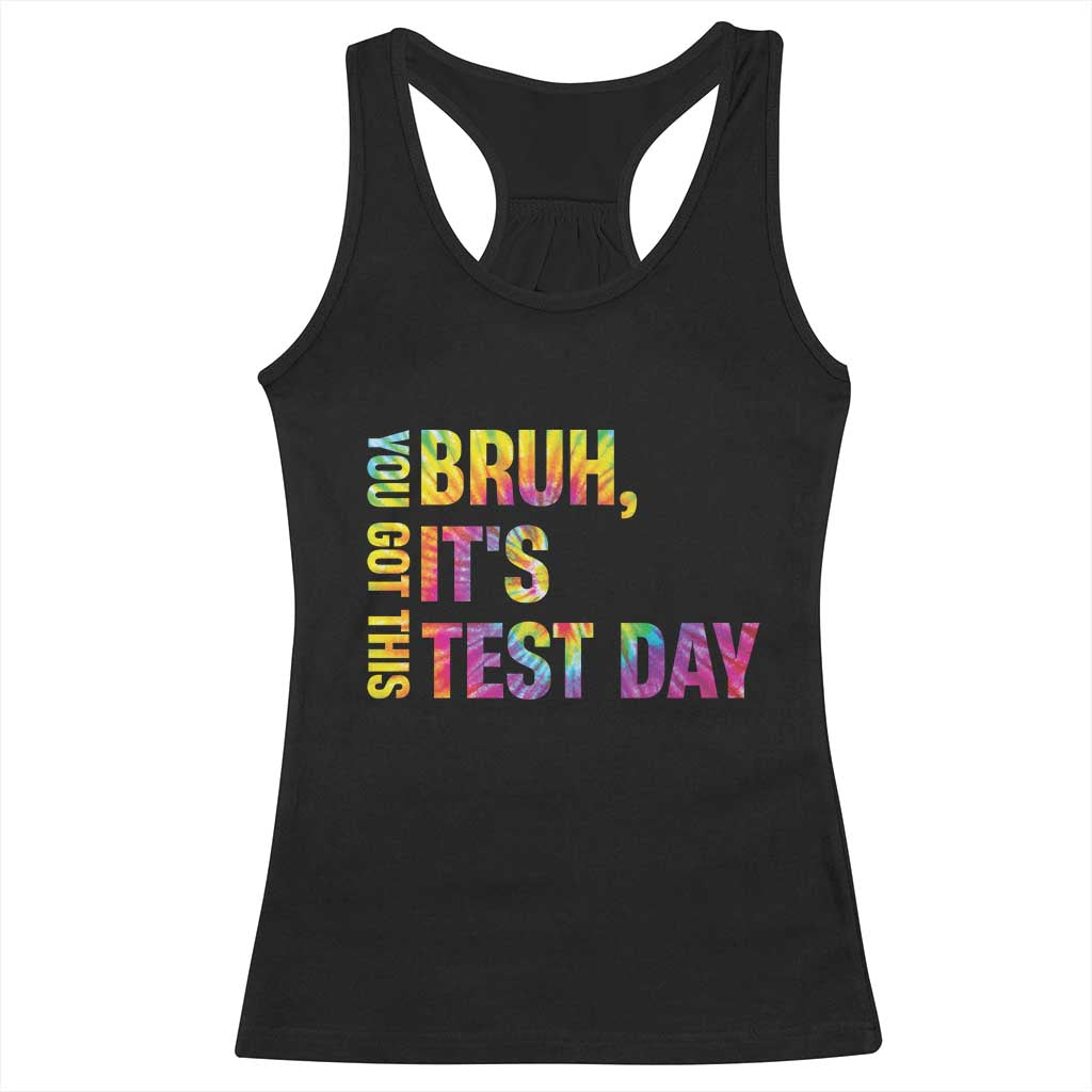 Funny Bruh It's Test Day You Got This Racerback Tank Top TS11 Black Print Your Wear