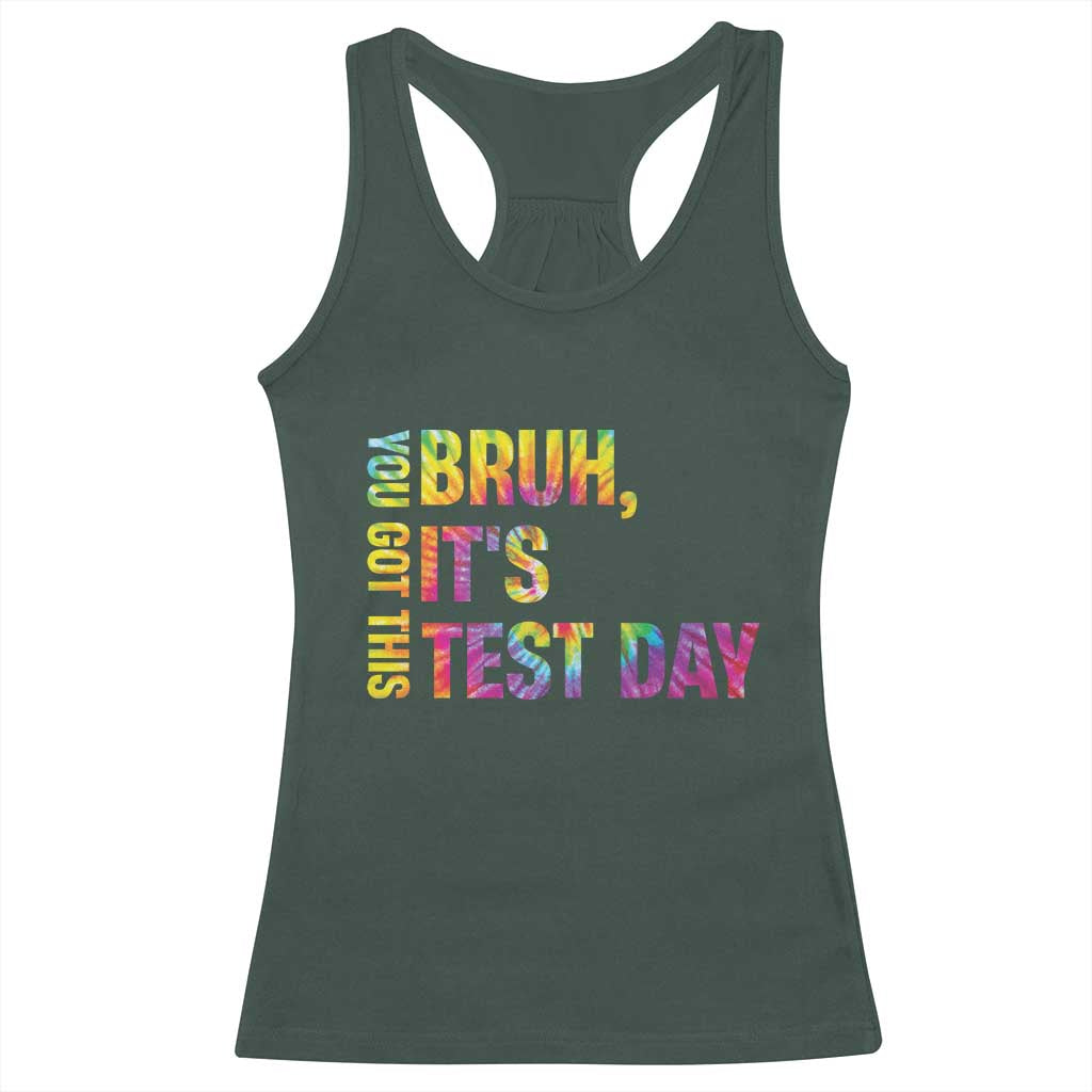 Funny Bruh It's Test Day You Got This Racerback Tank Top TS11 Dark Forest Green Print Your Wear