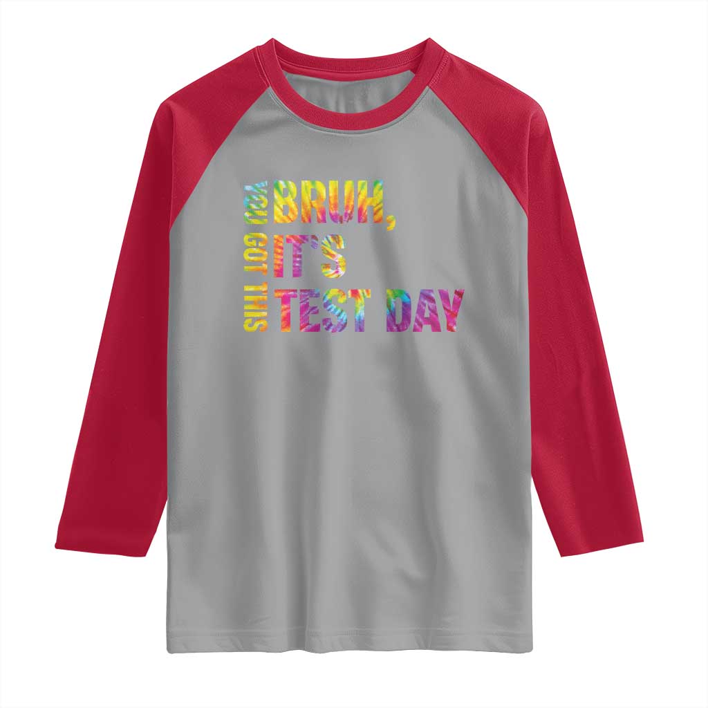 Funny Bruh It's Test Day You Got This Raglan Shirt TS11 Sport Gray Red Print Your Wear