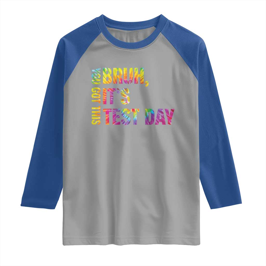 Funny Bruh It's Test Day You Got This Raglan Shirt TS11 Sport Gray Royal Print Your Wear